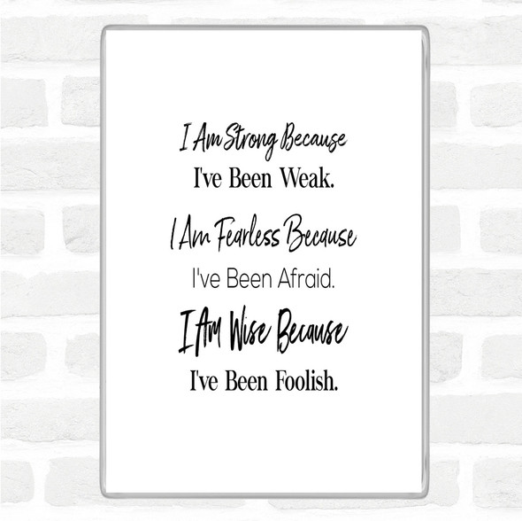 White Black Strong Been Weak Quote Magnet