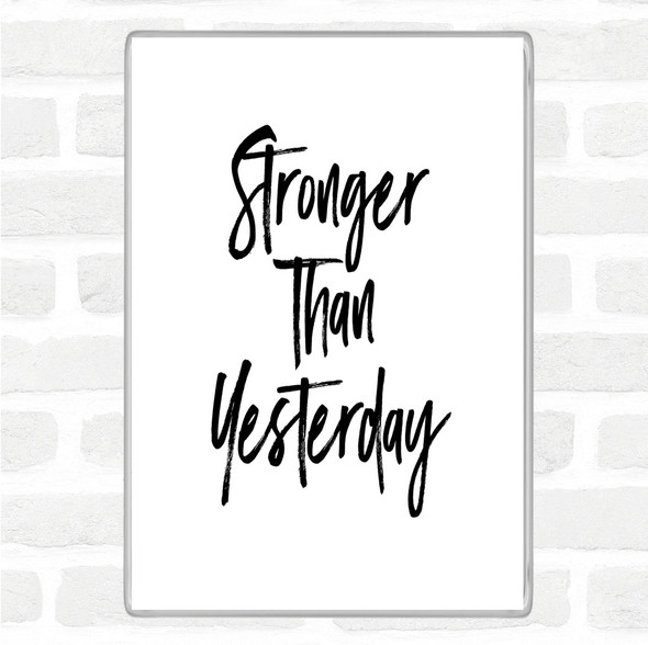 White Black Stronger Than yesterday Quote Magnet