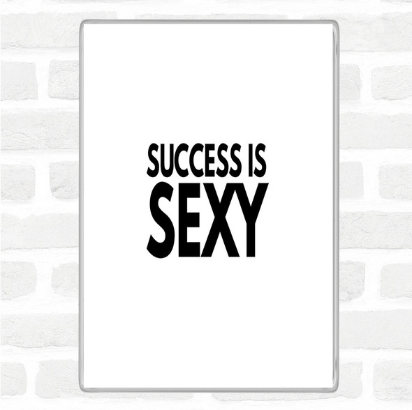 White Black Success Is Sexy Quote Magnet