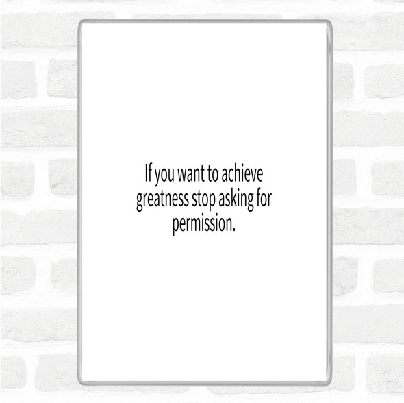 White Black Achieve Greatness Quote Magnet