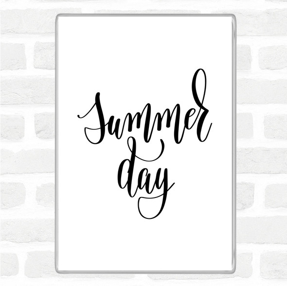 White Black Summer Day Quote Magnet