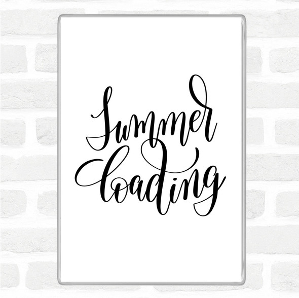 White Black Summer Loading Quote Magnet