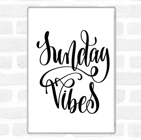 White Black Sunday Vibes Quote Magnet