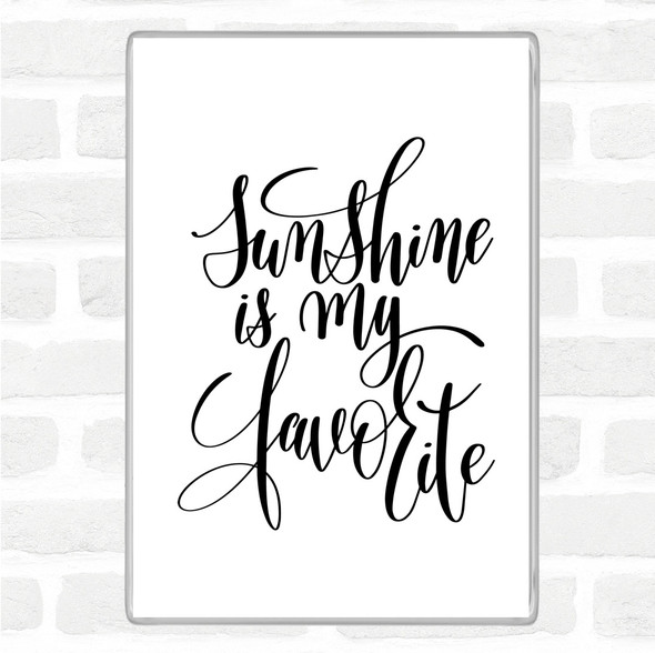 White Black Sunshine Is My Favourite Quote Magnet