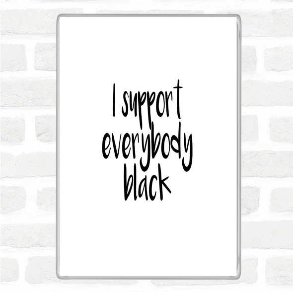 White Black Support Black Quote Magnet