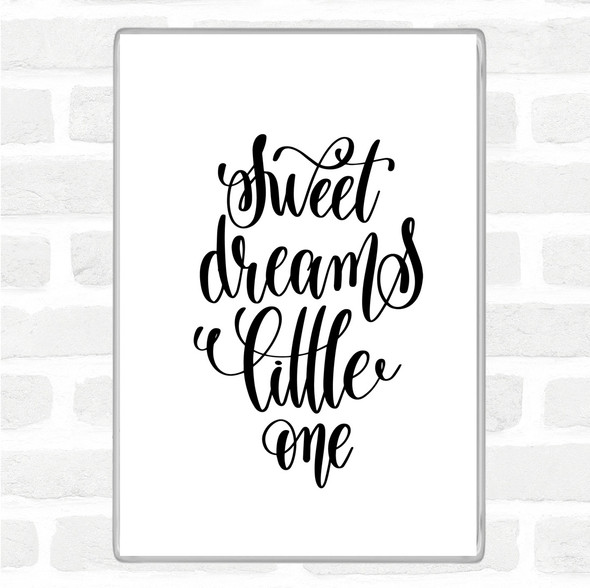 White Black Sweet Dreams Little One Quote Magnet