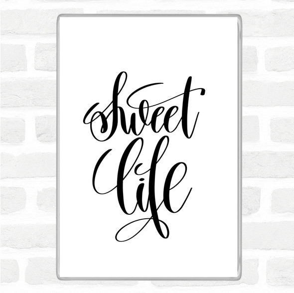 White Black Sweet Life Quote Magnet