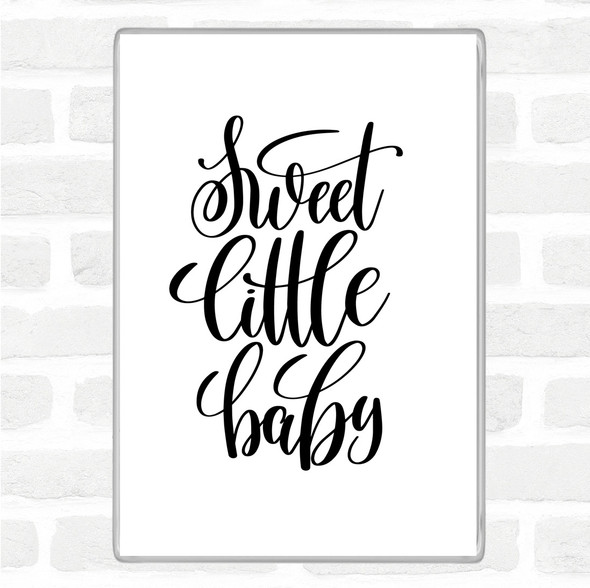 White Black Sweet Little Baby Quote Magnet