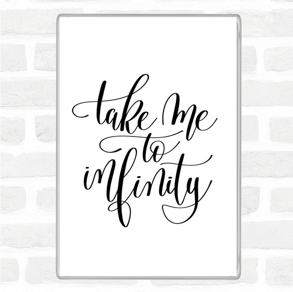 White Black Take Me To Infinity Quote Magnet