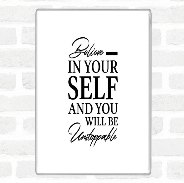 White Black Believe In Yourself Quote Magnet