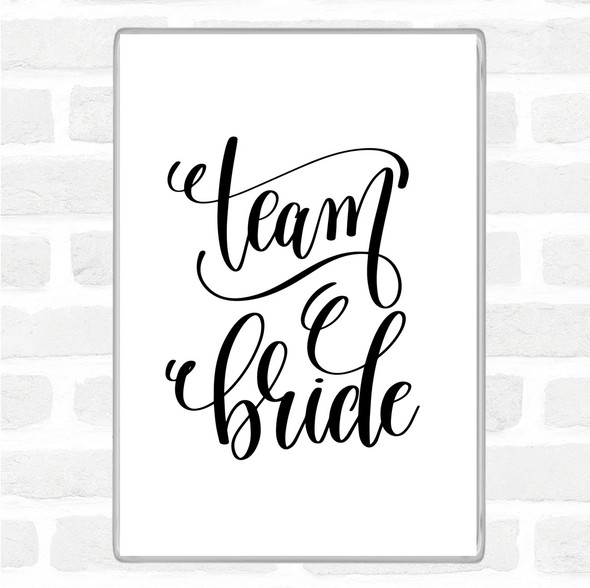 White Black Team Bride Quote Magnet