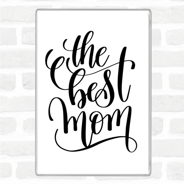 White Black The Best Mom Quote Magnet