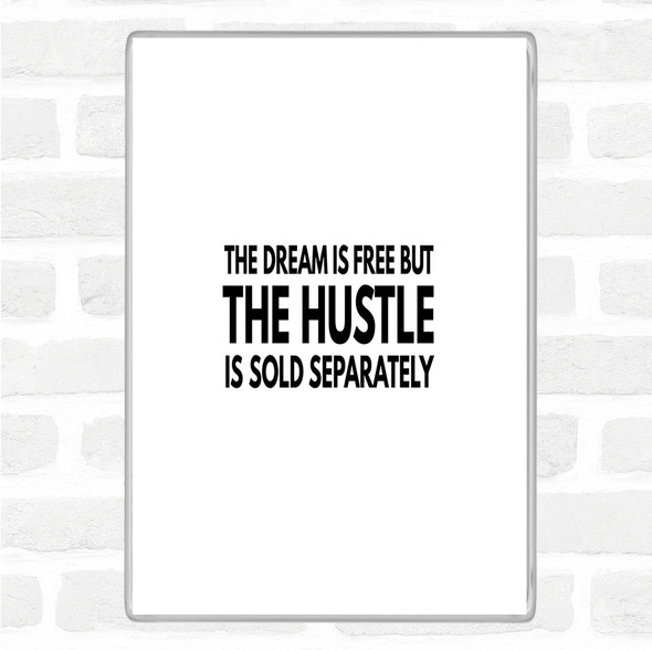 White Black The Hustle Is Sold Separately Quote Magnet