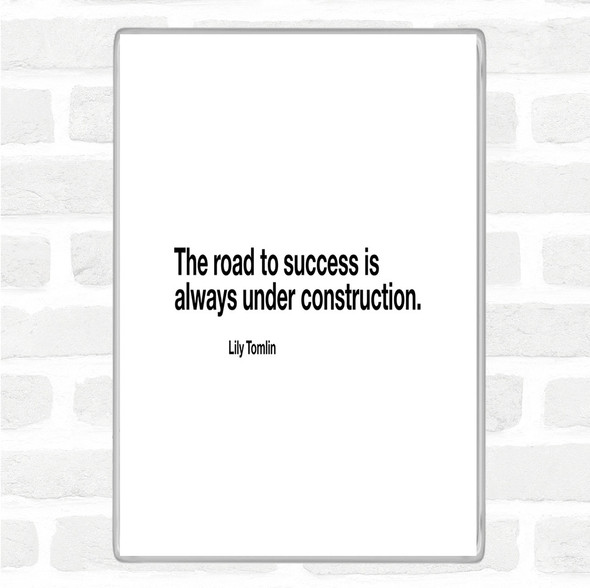 White Black The Road To Success Is Under Construction Quote Magnet