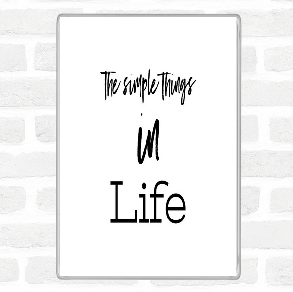 White Black The Simple Things Quote Magnet