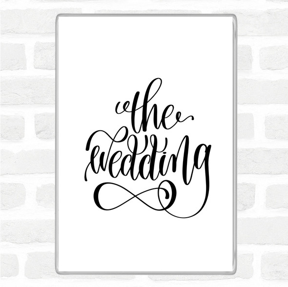 White Black The Wedding Quote Magnet