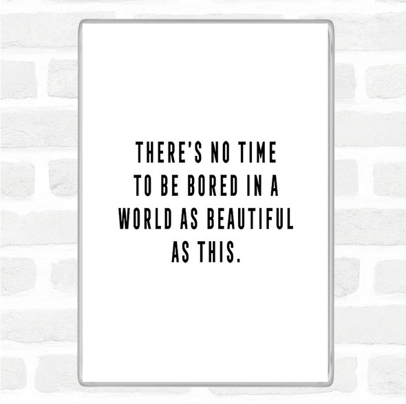 White Black There's No Time Quote Magnet