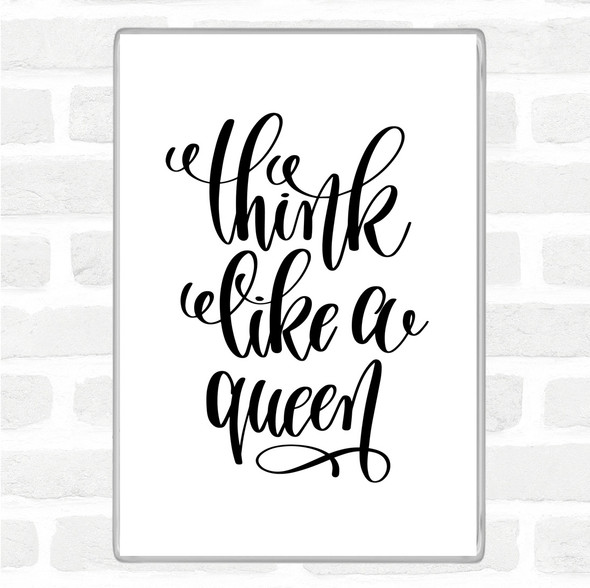 White Black Think Like A Queen Quote Magnet