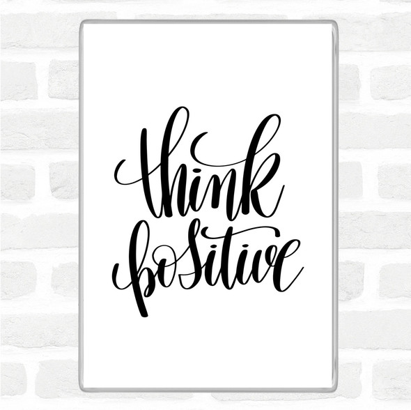 White Black Think Positive Quote Magnet