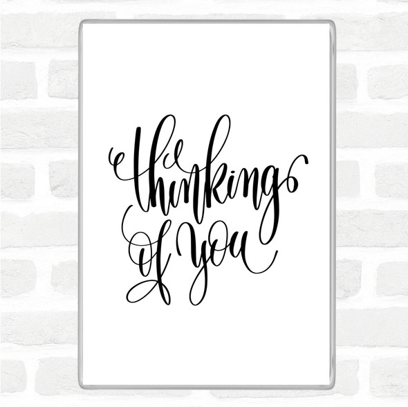 White Black Thinking Of You Quote Magnet