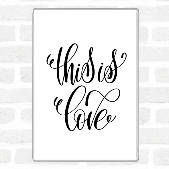 White Black This Is Love Quote Magnet