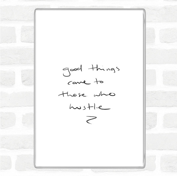 White Black Those Who Hustle Quote Magnet