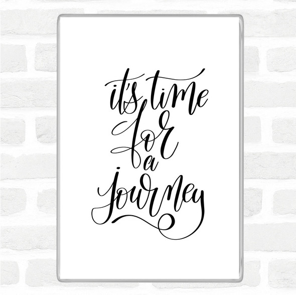 White Black Time For As Journey Quote Magnet