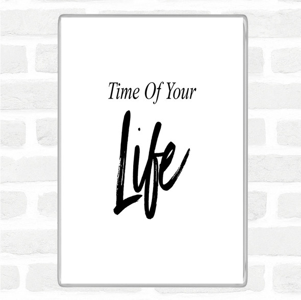 White Black Time Of Your Quote Magnet