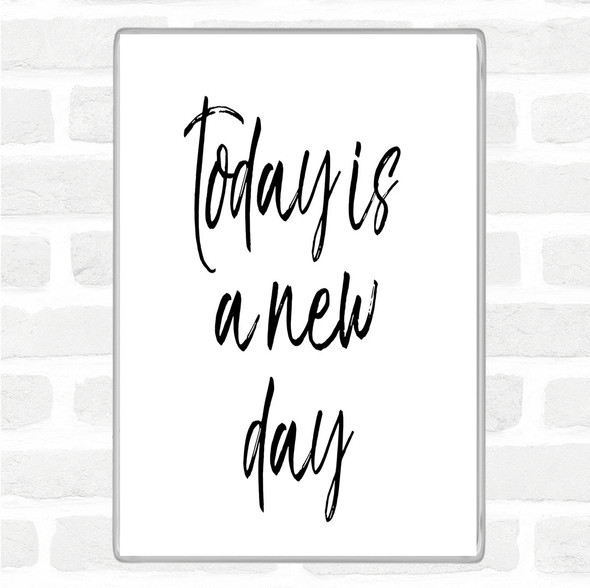 White Black Today Is A New Day Quote Magnet