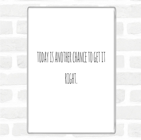 White Black Todays Another Chance Quote Magnet