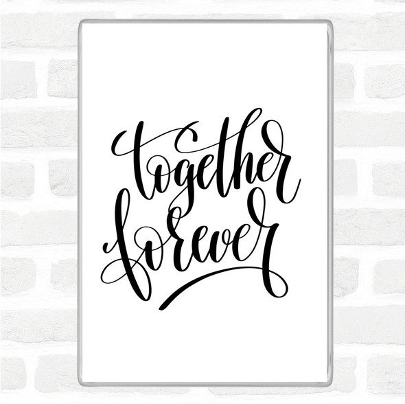 White Black Together Forever Quote Magnet