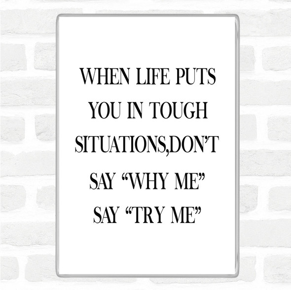 White Black Tough Situations Quote Magnet