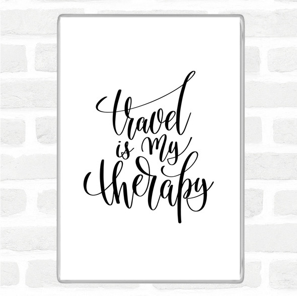 White Black Travel Is My Therapy Quote Magnet