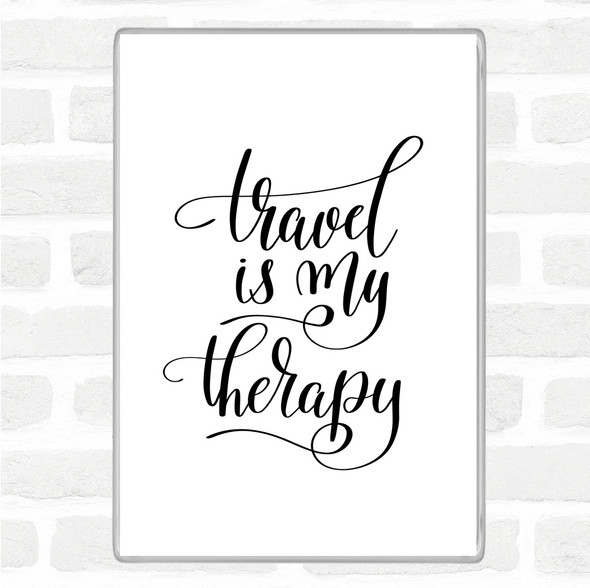 White Black Travel My Therapy Quote Magnet