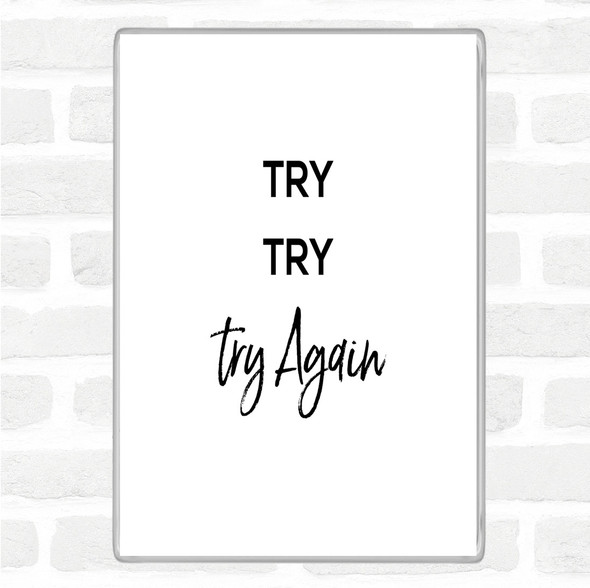 White Black Try Try Again Quote Magnet