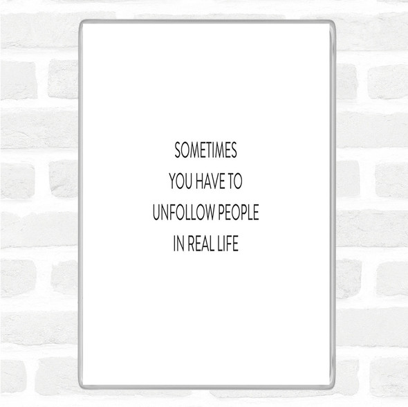 White Black Unfollow People Quote Magnet