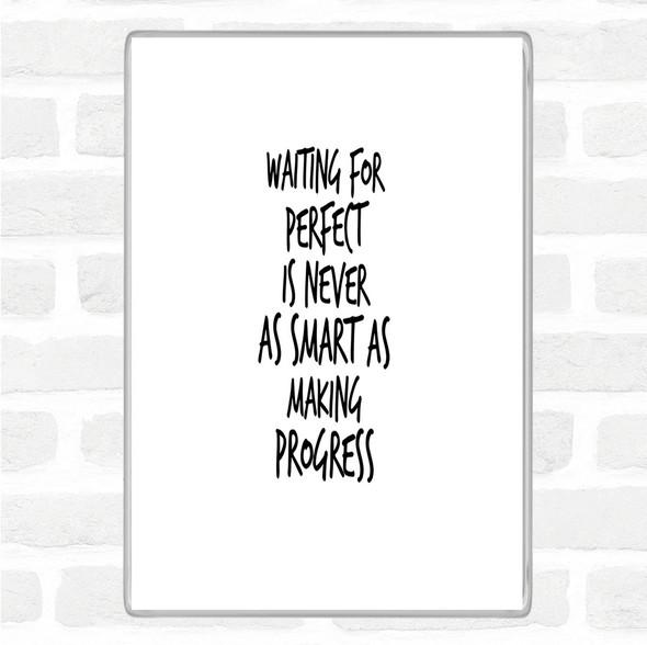 White Black Waiting For Perfect Quote Magnet