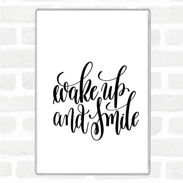 White Black Wake Up Smile Quote Magnet