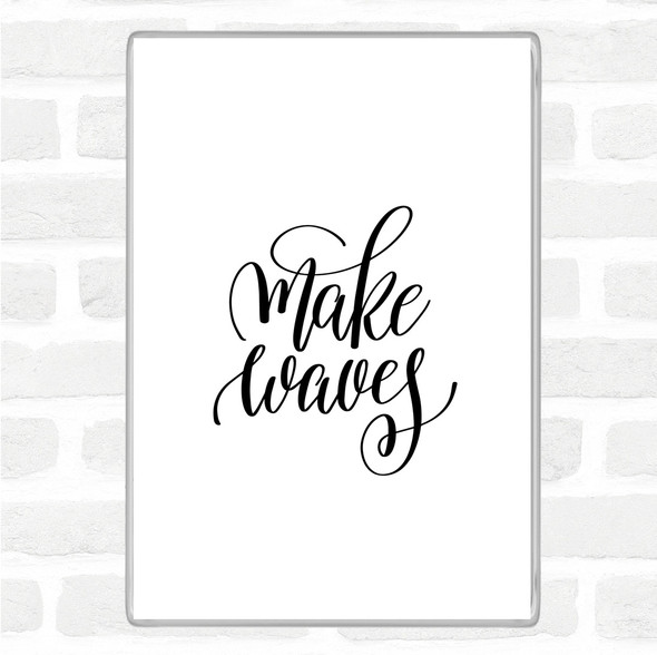 White Black Waves Quote Magnet
