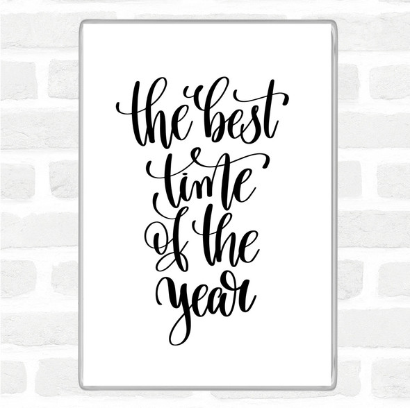 White Black Best Time Of Year Quote Magnet