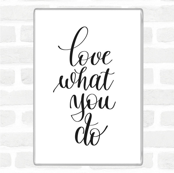 White Black What You Do Quote Magnet
