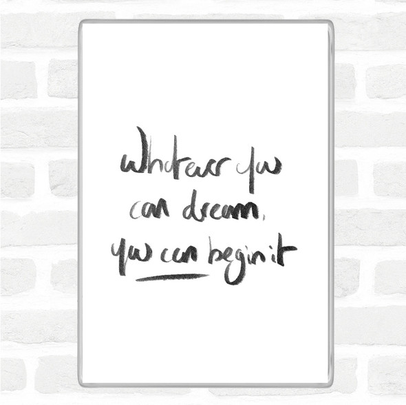 White Black Whatever You Dream Quote Magnet