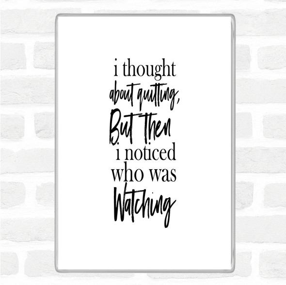 White Black Who Was Watching Quote Magnet