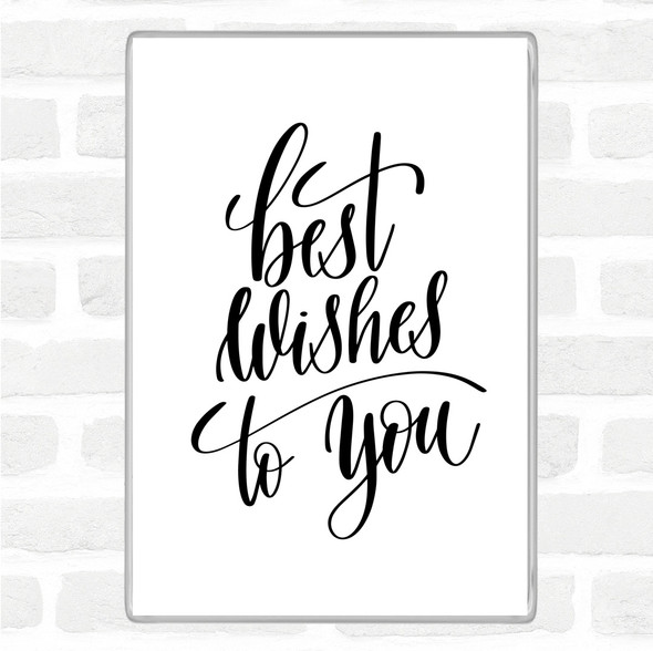 White Black Best Wishes To You Quote Magnet
