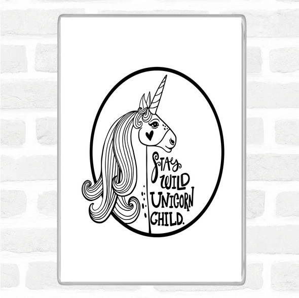 White Black Wild Unicorn Quote Magnet