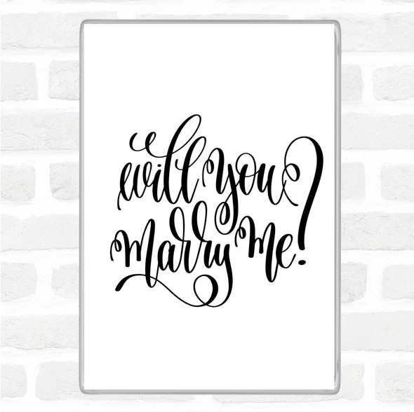 White Black Will You Marry Me Quote Magnet