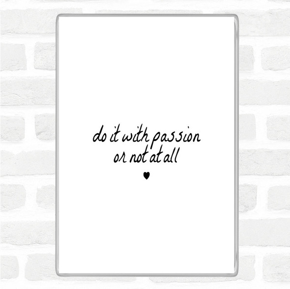 White Black With Passion Quote Magnet