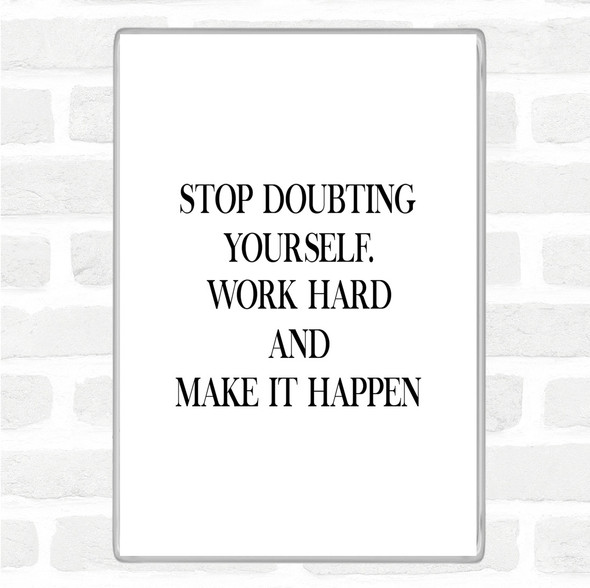 White Black Work Hard And Make It Happen Quote Magnet