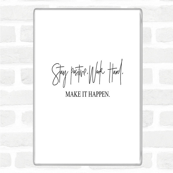 White Black Work Hard Make It Happen Quote Magnet