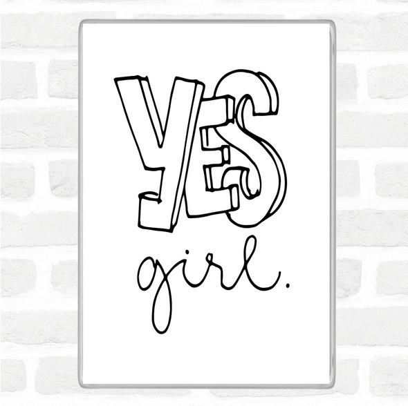 White Black Yes Girl Quote Magnet